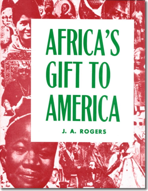 Africas Gift to America The AfroAmerican in the Making and Saving of the United States