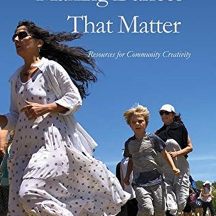 Making Dances That Matter: Resources for Community Creativity