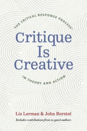 Critique Is Creative: The Critical Response Process® in Theory and Action