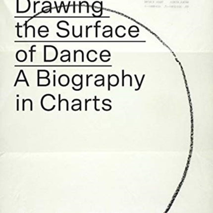 Drawing the Surface of Dance A Biography in