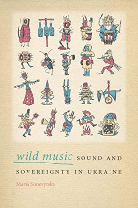 Wild Music Sound and Sovereignty in Ukraine