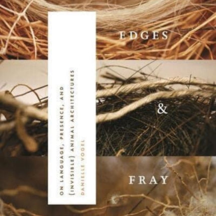 Edges & Fray: On Language, Presence, and (invisible) Animal Architectures