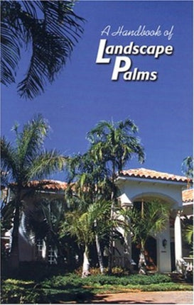 A Handbook of Landscape Palms