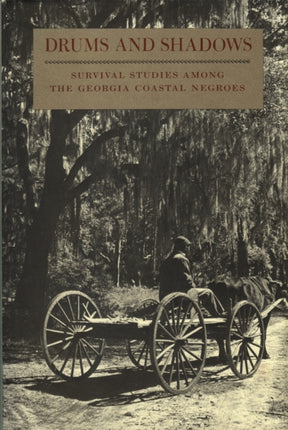 Drums and Shadows  Survival Studies among the Georgia Coastal Negroes