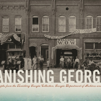 Vanishing Georgia: Photographs from the Vanishing Georgia Collection, Georgia Department of Archives and History