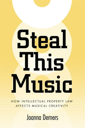 Steal This Music  How Intellectual Property Law Affects Musical Creativity