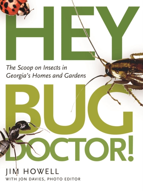 Hey, Bug Doctor!: The Scoop on Insects in Georgia's Homes and Gardens