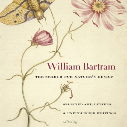 William Bartram The Search for Natures Design