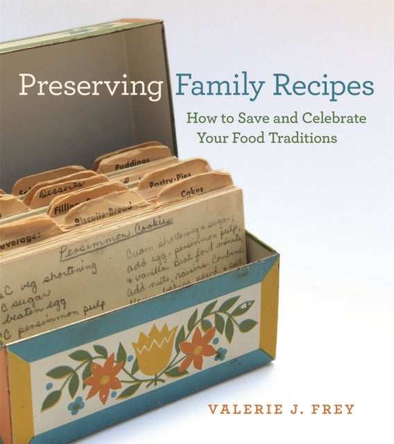 Preserving Family Recipes  How to Save and Celebrate Your Food Traditions