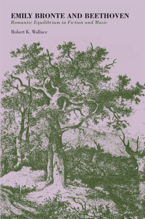 Emily Bronte and Beethoven  Romantic Equilibrium in Fiction and Music