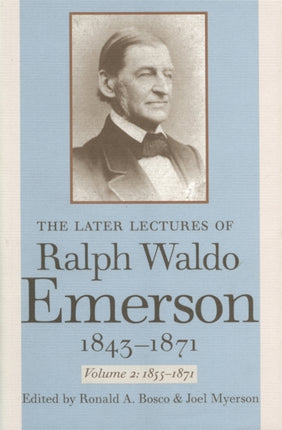 The Later Lectures of Ralph Waldo Emerson 18431871