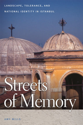 Streets of Memory  Landscape Tolerance and National Identity in Istanbul