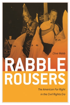 Rabble Rousers  The American Far Right in the Civil Rights Era