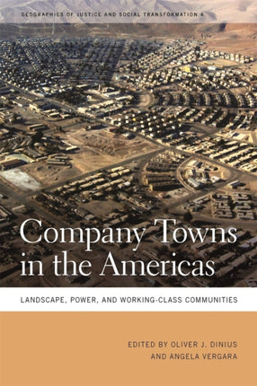 Company Towns in the Americas  Landscape Power and WorkingClass Communities