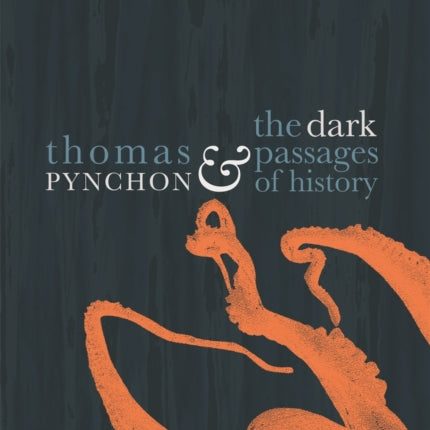 Thomas Pynchon and the Dark Passages of History
