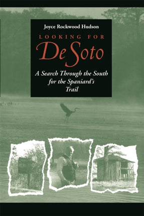 Looking for De Soto  A Search Through the South for the Spaniards Trail