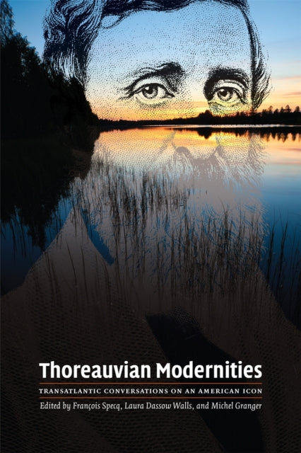 Thoreauvian Modernities  Transatlantic Conversations on an American Icon