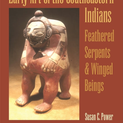 Early Art of the Southeastern Indians: Feathered Serpents and Winged Beings