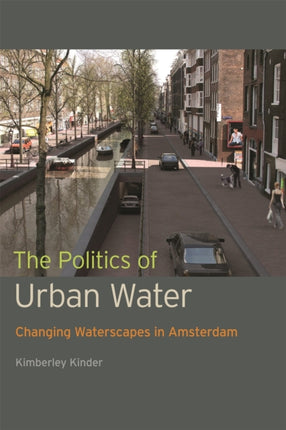 The Politics of Urban Water  Changing Waterscapes