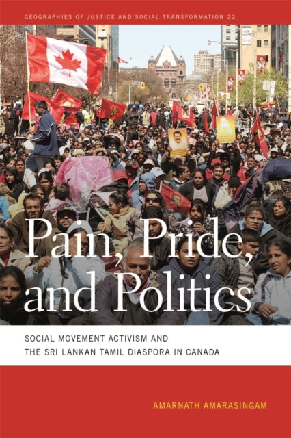 Pain Pride and Politics  Social Movement Activism and the Sri Lankan Tamil Diaspora in Canada