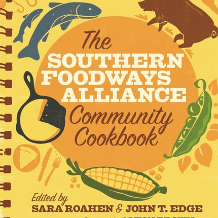 The Southern Foodways Alliance Community Cookbook