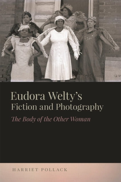 Eudora Weltys Fiction and Photography  The Body of the Other Woman