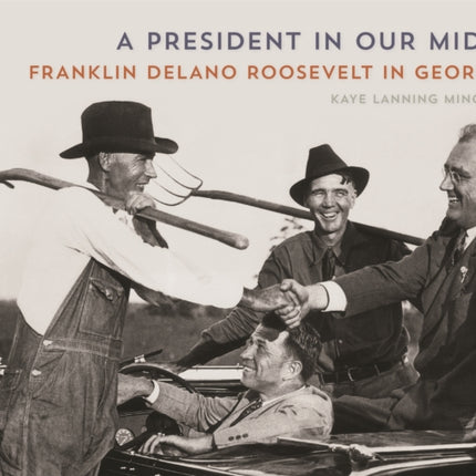 A President in Our Midst: Franklin Delano Roosevelt in Georgia