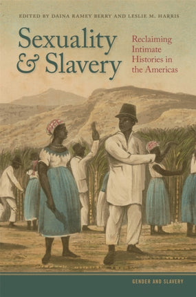 Sexuality and Slavery  Reclaiming Intimate Histories in the Americas