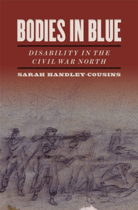 Bodies in Blue  Disability in the Civil War North