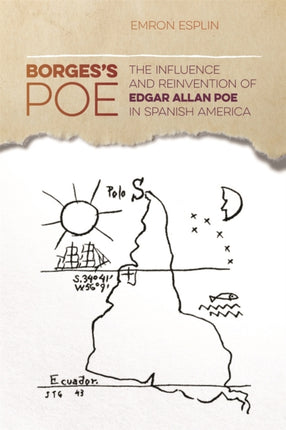 Borgess Poe  The Influence and Reinvention of Edgar Allan Poe in Spanish America