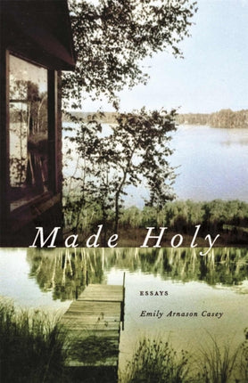 Made Holy: Essays