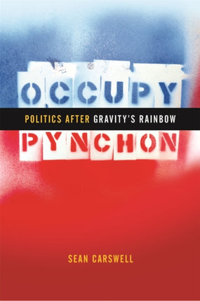 Occupy Pynchon  Politics after Gravitys Rainbow