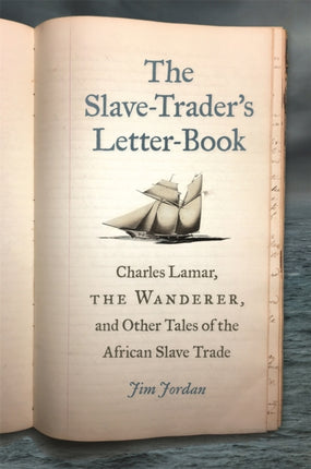 The SlaveTraders LetterBook  Charles Lamar the