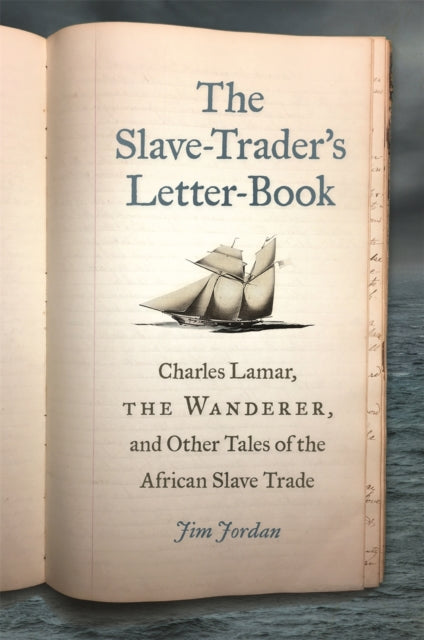 The SlaveTraders LetterBook  Charles Lamar the