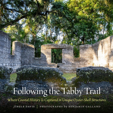 Following the Tabby Trail: Where Coastal History Is Captured in Unique Oyster-Shell Structures