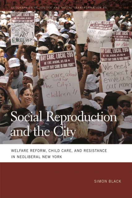 Social Reproduction and the City  Welfare Reform Child Care and Resistance in Neoliberal New York