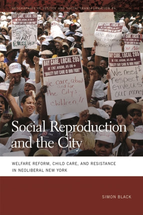 Social Reproduction and the City  Welfare Reform Child Care and Resistance in Neoliberal New York