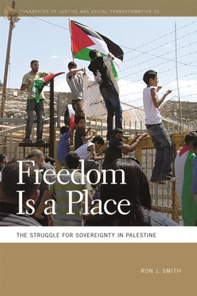 Freedom Is a Place  The Struggle for Sovereignty in Palestine