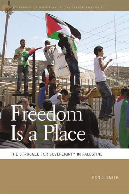 Freedom Is a Place  The Struggle for Sovereignty in Palestine