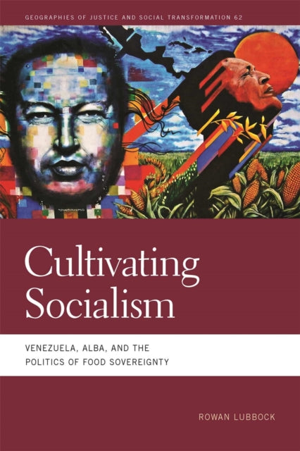 Cultivating Socialism  Venezuela ALBA and the Politics of Food Sovereignty