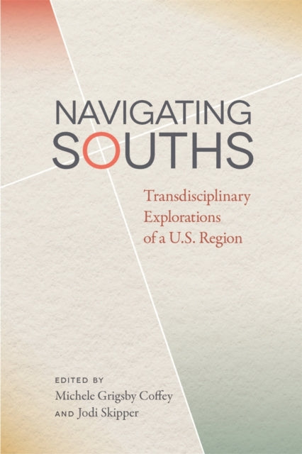 Navigating Souths  Transdisciplinary Explorations of a U.S. Region