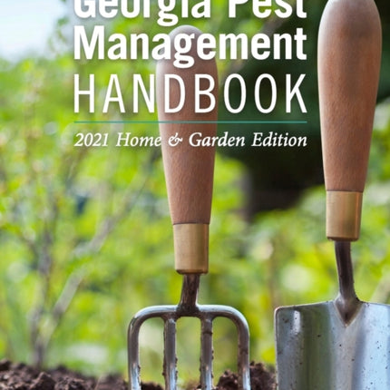 Georgia Pest Management Handbook  2021 Home and Garden Edition