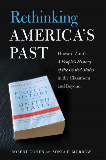 Rethinking Americas Past  Howard Zinns A Peoples History of the United States in the Classroom and Beyond