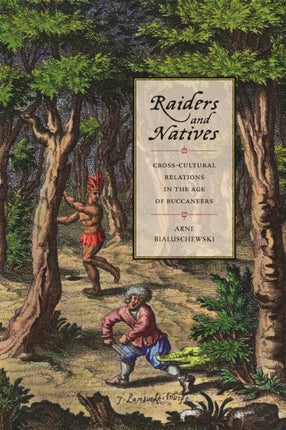 Raiders and Natives  CrossCultural Relations in the Age of Buccaneers