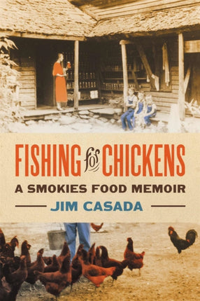 Fishing for Chickens  A Smokies Food Memoir