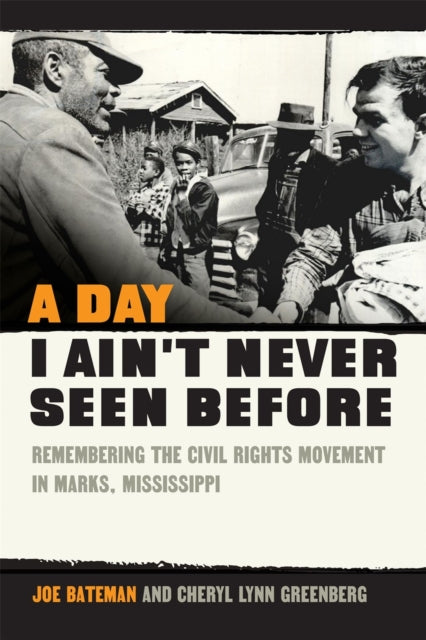 A Day I Aint Never Seen Before  Remembering the Civil Rights Movement in Marks Mississippi