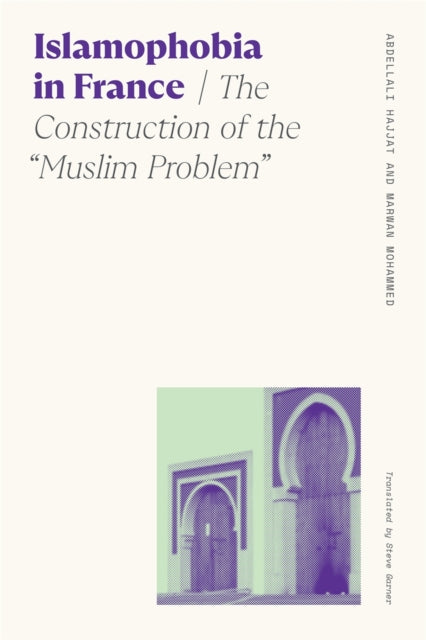 Islamophobia in France: The Construction of the 'Muslim Problem'