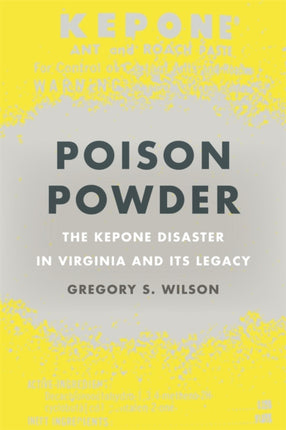 Poison Powder  The Kepone Disaster in Virginia and Its Legacy