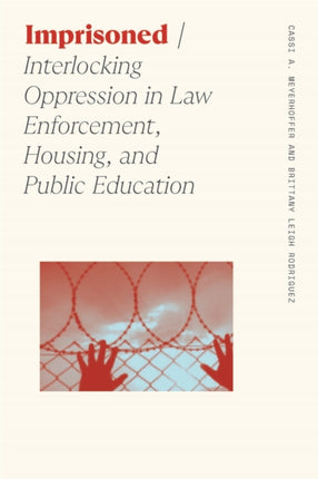 Imprisoned  Interlocking Oppression in Law Enforcement Housing and Public Education