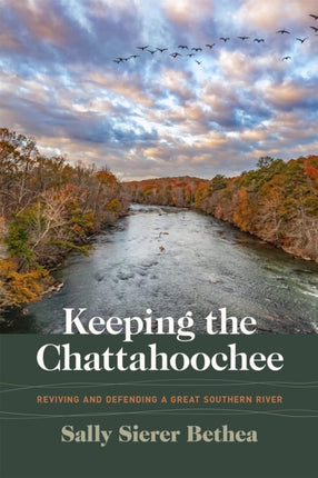 Keeping the Chattahoochee: Reviving and Defending a Great Southern River